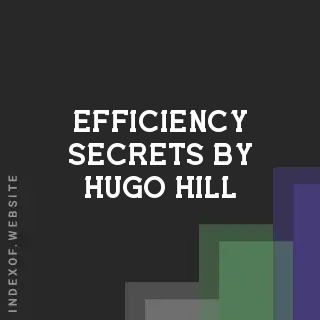 Efficiency Secrets by Hugo Hill | Indexof