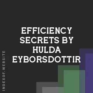 Efficiency Secrets by Hulda Eyborsdottir | Indexof