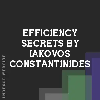 Efficiency Secrets by Iakovos Constantinides | Indexof
