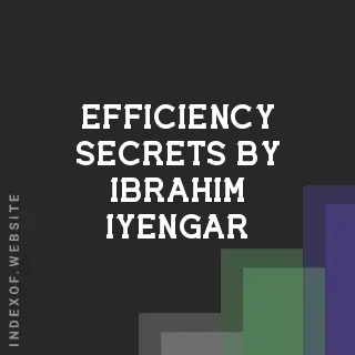 Efficiency Secrets by Ibrahim Iyengar | Indexof