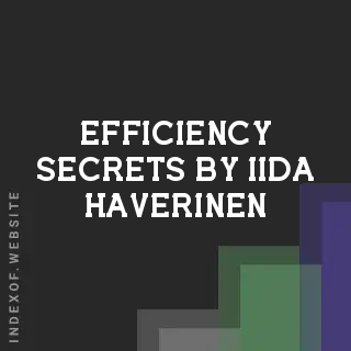 Efficiency Secrets by Iida Haverinen | Indexof