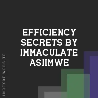 Efficiency Secrets by Immaculate Asiimwe | Indexof