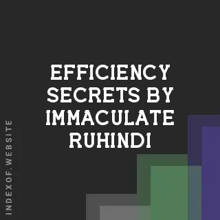 Efficiency Secrets by Immaculate Ruhindi | Indexof