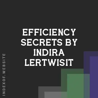 Efficiency Secrets by Indira Lertwisit | Indexof