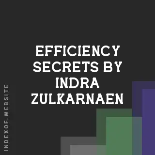 Efficiency Secrets by Indra Zulkarnaen | Indexof