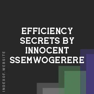 Efficiency Secrets by Innocent Ssemwogerere | Indexof