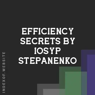 Efficiency Secrets by Iosyp Stepanenko | Indexof