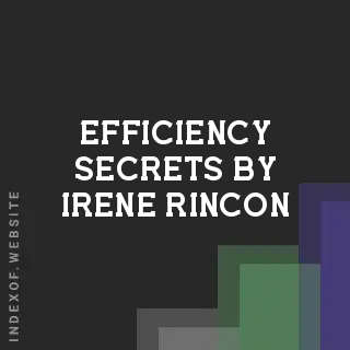 Efficiency Secrets by Irene Rincon | Indexof
