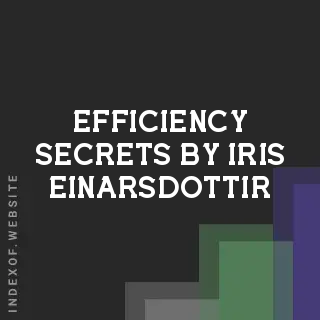 Efficiency Secrets by Iris Einarsdottir | Indexof