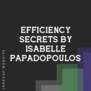 Efficiency Secrets by Isabelle Papadopoulos | Indexof