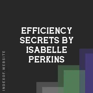 Efficiency Secrets by Isabelle Perkins | Indexof