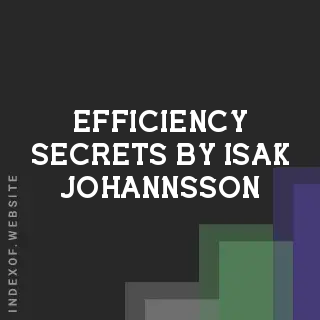 Efficiency Secrets by Isak Johannsson | Indexof