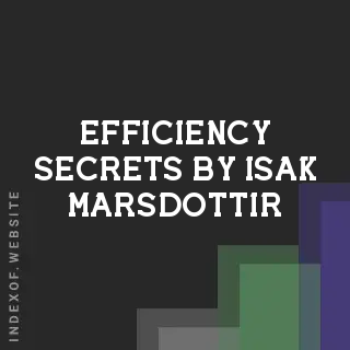 Efficiency Secrets by Isak Marsdottir | Indexof
