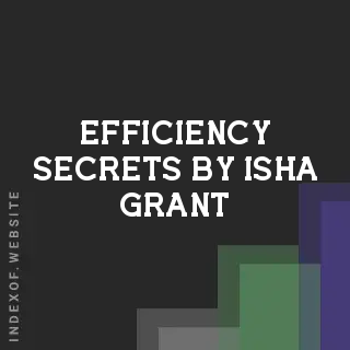 Efficiency Secrets by Isha Grant | Indexof
