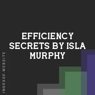 Efficiency Secrets by Isla Murphy | Indexof