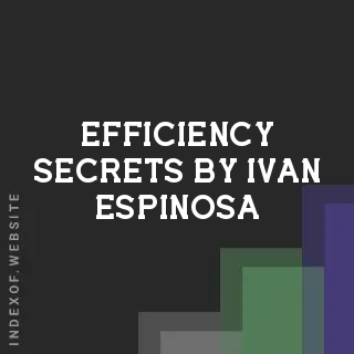 Efficiency Secrets by Ivan Espinosa | Indexof