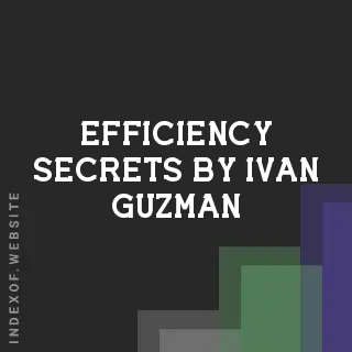 Efficiency Secrets by Ivan Guzman | Indexof