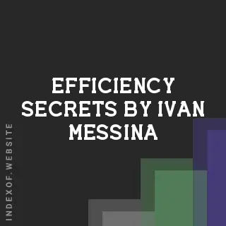 Efficiency Secrets by Ivan Messina | Indexof