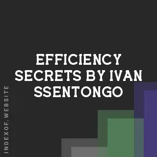 Efficiency Secrets by Ivan Ssentongo | Indexof