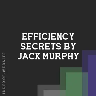 Efficiency Secrets by Jack Murphy | Indexof