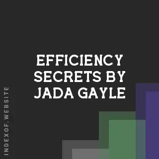 Efficiency Secrets by Jada Gayle | Indexof