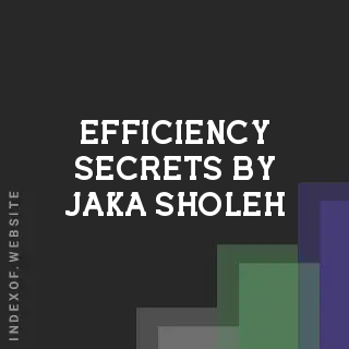 Efficiency Secrets by Jaka Sholeh | Indexof