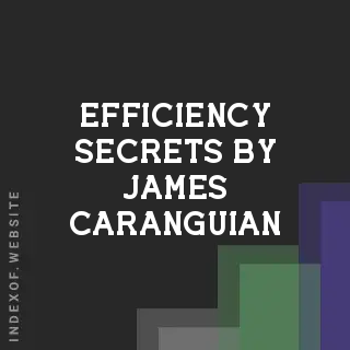 Efficiency Secrets by James Caranguian | Indexof