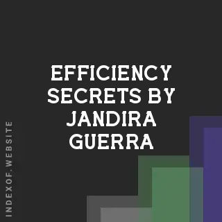 Efficiency Secrets by Jandira Guerra | Indexof