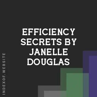 Efficiency Secrets by Janelle Douglas | Indexof