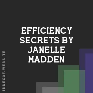 Efficiency Secrets by Janelle Madden | Indexof