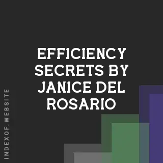 Efficiency Secrets by Janice Del Rosario | Indexof
