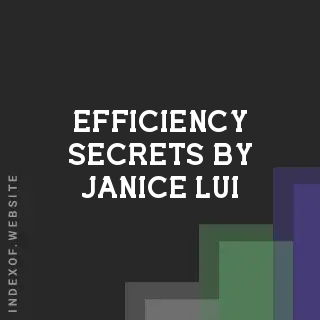 Efficiency Secrets by Janice Lui | Indexof