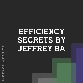 Efficiency Secrets by Jeffrey Ba | Indexof