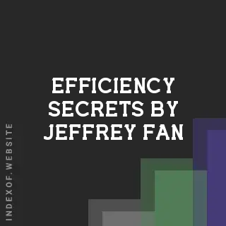 Efficiency Secrets by Jeffrey Fan | Indexof