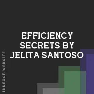 Efficiency Secrets by Jelita Santoso | Indexof