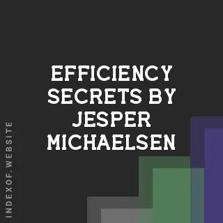 Efficiency Secrets by Jesper Michaelsen | Indexof