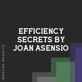 Efficiency Secrets by Joan Asensio | Indexof