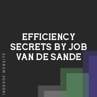 Efficiency Secrets by Job van de Sande | Indexof
