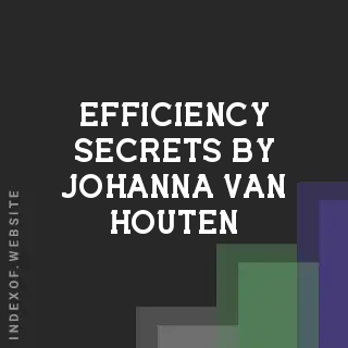 Efficiency Secrets by Johanna van Houten | Indexof