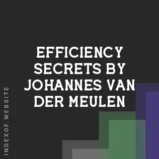 Efficiency Secrets by Johannes van der Meulen | Indexof
