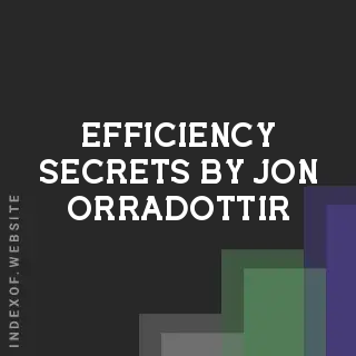 Efficiency Secrets by Jon Orradottir | Indexof