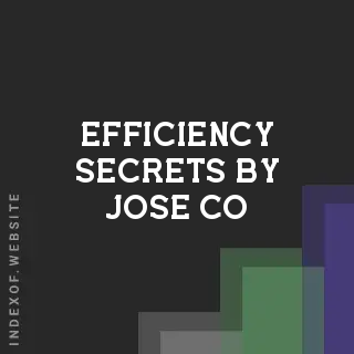 Efficiency Secrets by Jose Co | Indexof