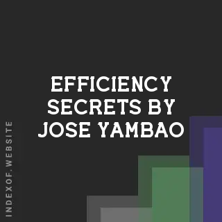 Efficiency Secrets by Jose Yambao | Indexof