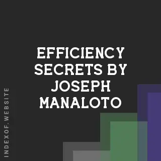 Efficiency Secrets by Joseph Manaloto | Indexof