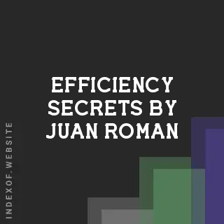 Efficiency Secrets by Juan Roman | Indexof