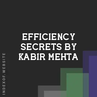 Efficiency Secrets by Kabir Mehta | Indexof