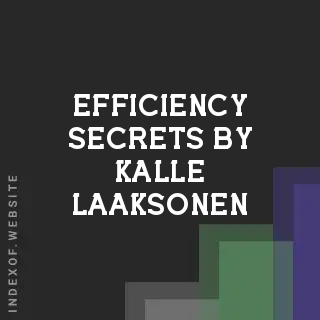 Efficiency Secrets by Kalle Laaksonen | Indexof