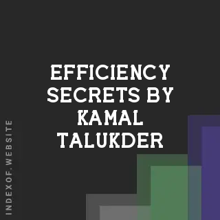 Efficiency Secrets by Kamal Talukder | Indexof
