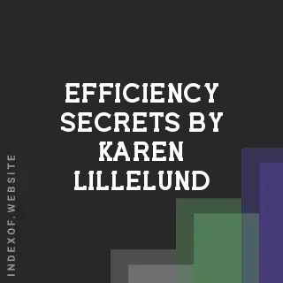 Efficiency Secrets by Karen Lillelund | Indexof