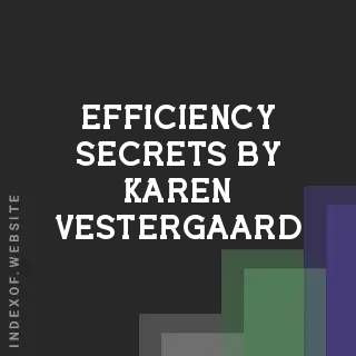 Efficiency Secrets by Karen Vestergaard | Indexof